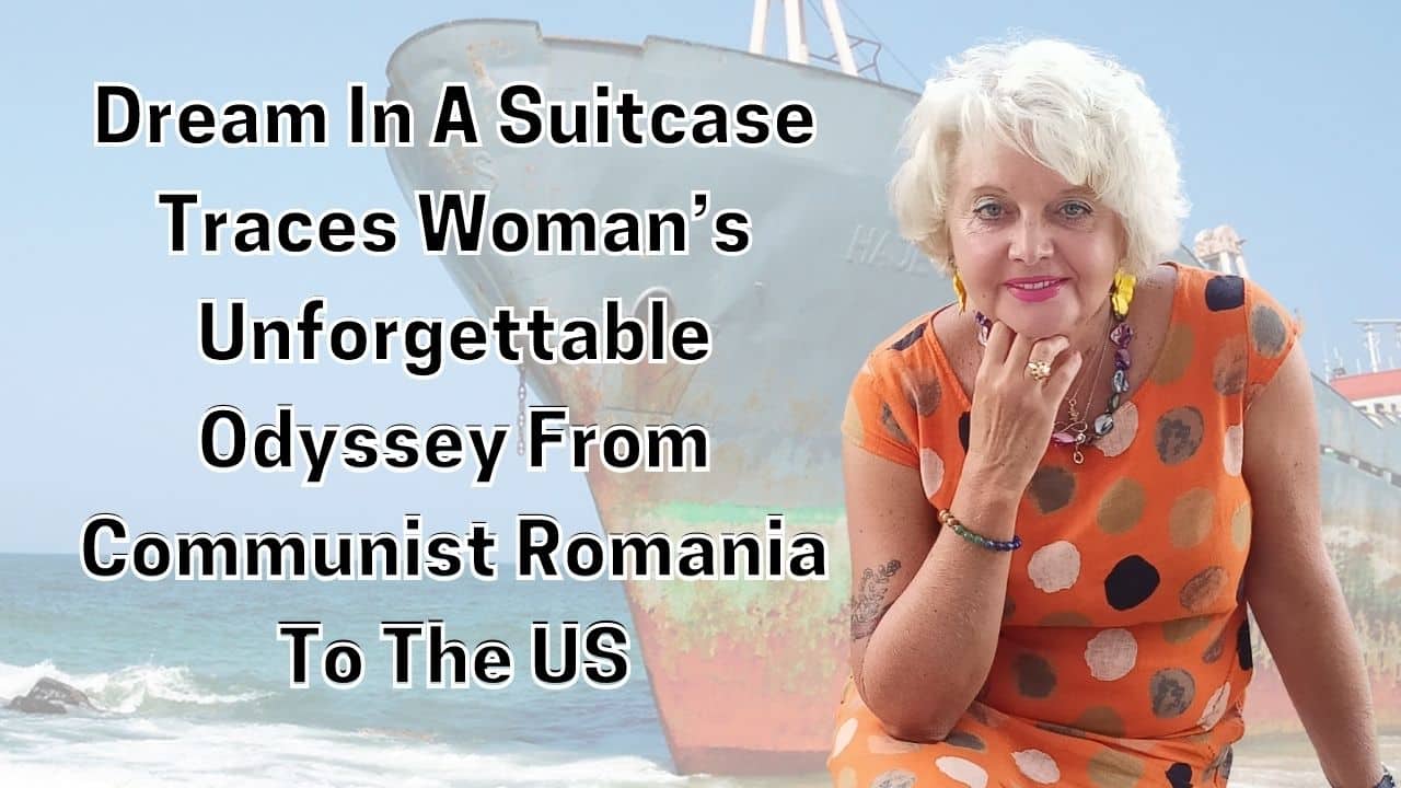 Dream In A Suitcase Traces Womans Unforgettable Odyssey From Communist Romania To The US