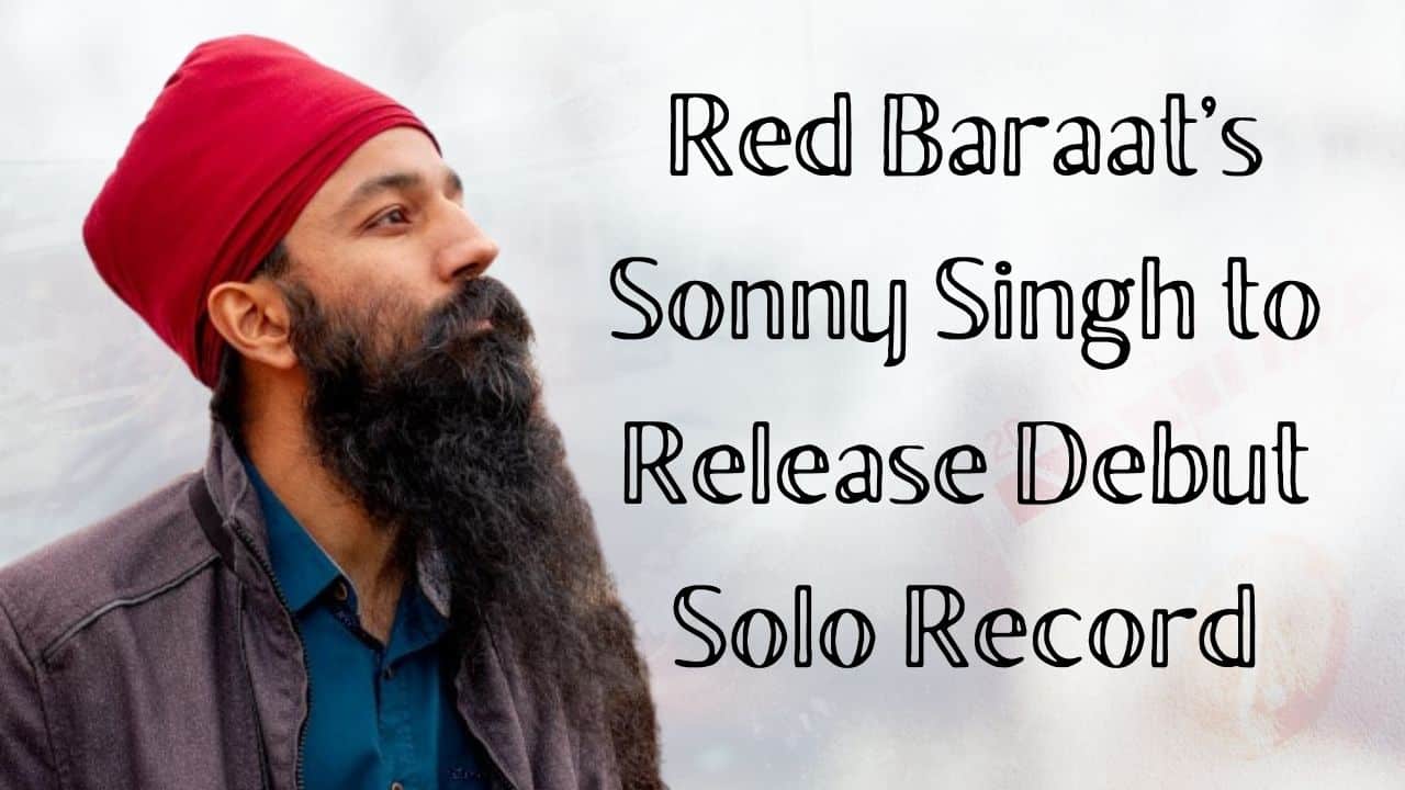 Red Baraats Sonny Singh to Release Debut Solo Record