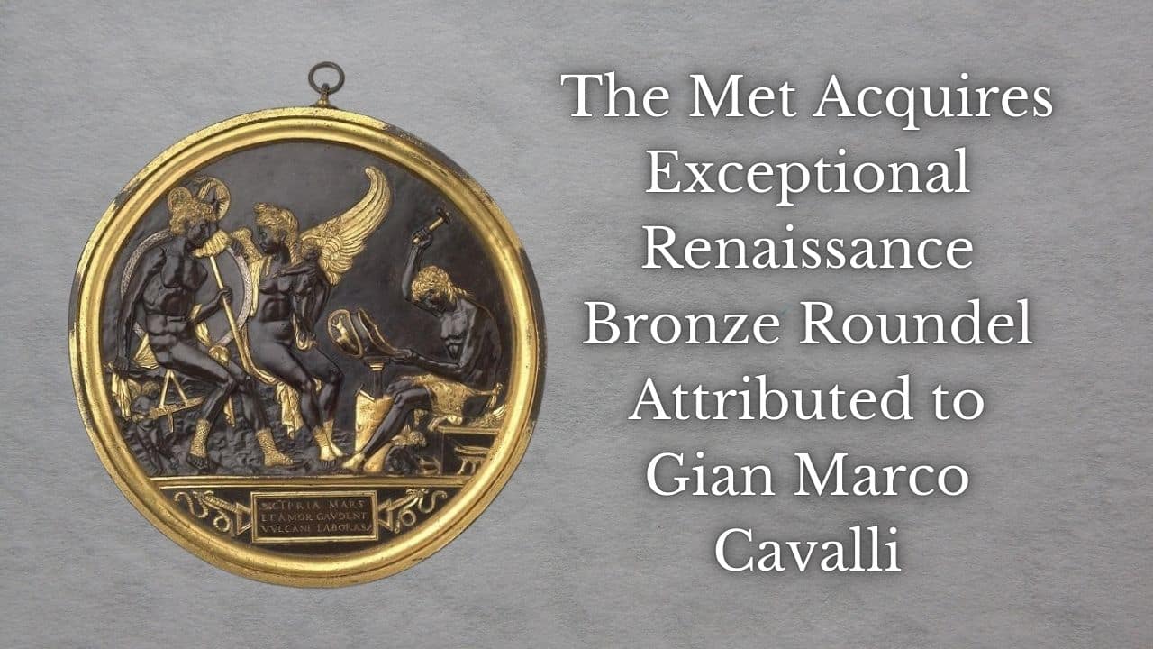 The Met Acquires Exceptional Renaissance Bronze Roundel Attributed to Gian Marco Cavalli