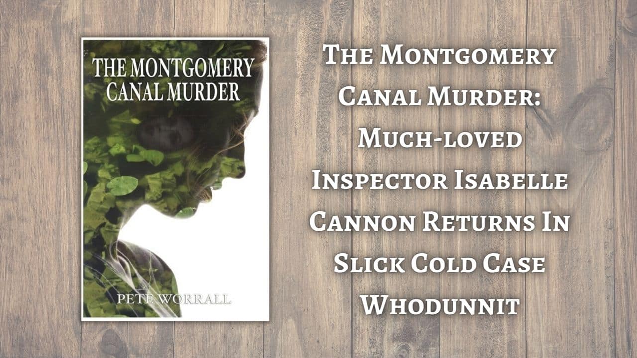 The Montgomery Canal Murder Much loved Inspector Isabelle Cannon Returns In Slick Cold Case Whodunnit