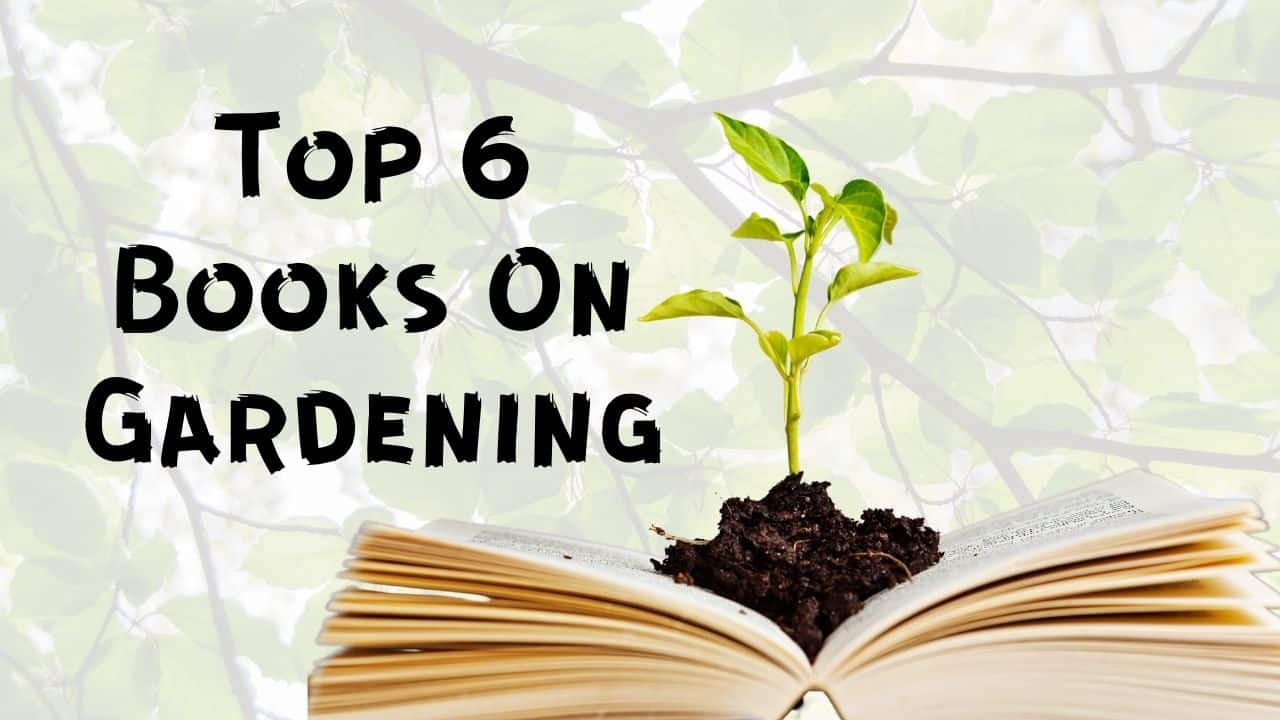 Top 6 Books On Gardening