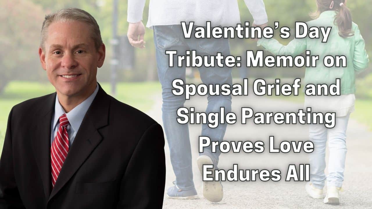 Valentines Day Tribute Memoir on Spousal Grief and Single Parenting Proves Love Endures All