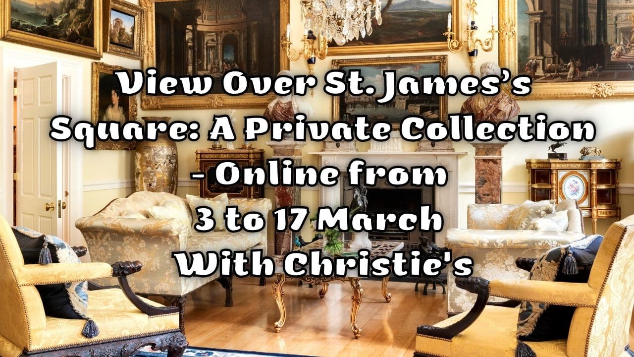 View Over St. Jamess Square A Private Collection Online from 3 to 17 March With Christies