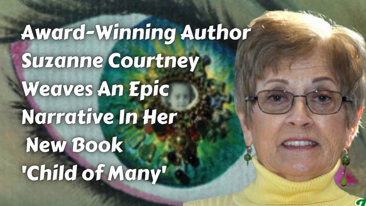 Award Winning Author Suzanne Courtney Weaves An Epic Narrative In Her New Book Child of Many
