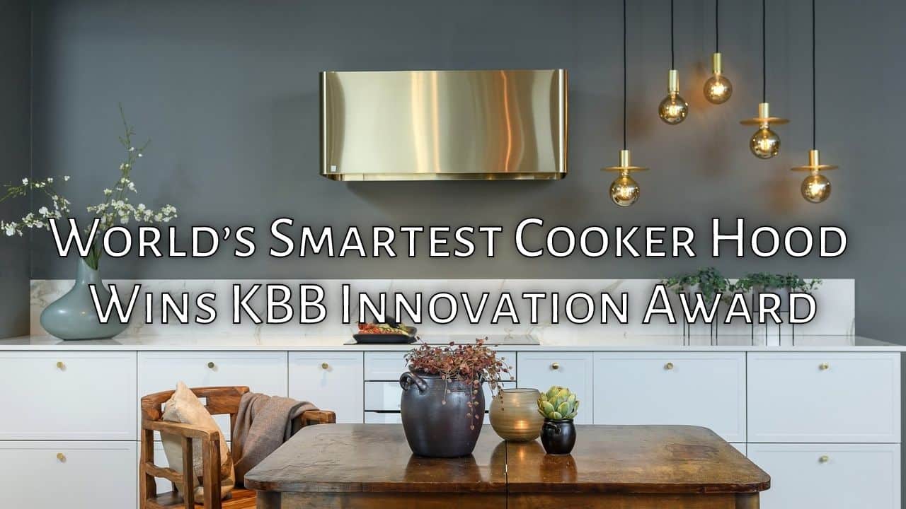 Worlds Smartest Cooker Hood Wins KBB Innovation Award