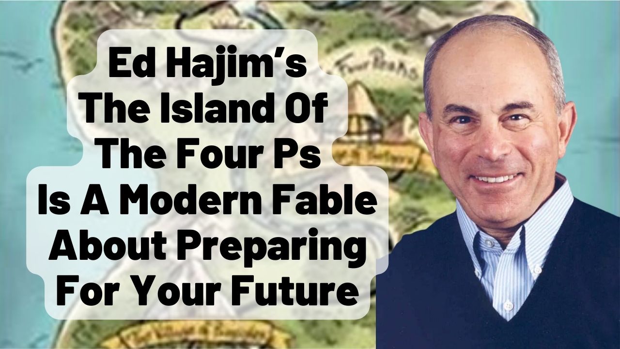 Ed Hajims The Island Of The Four Ps Is A Modern Fable About Preparing For Your Future